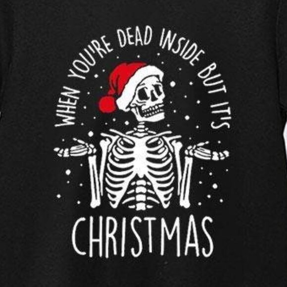 When Youre Dead Inside But Its Christmas Funny Santa Skeleton T-Shirt 91 - Picture 2 of 5